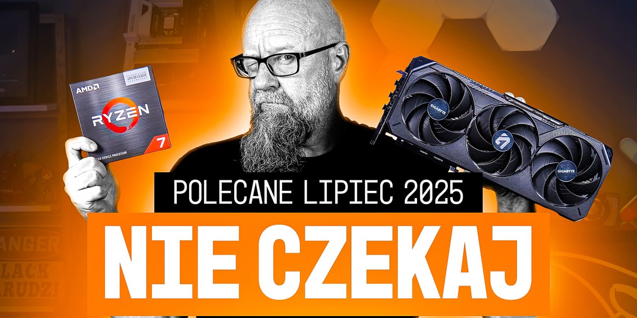 POLECANE ZESTAWY KOMPUTEROWE LIPIEC 2025