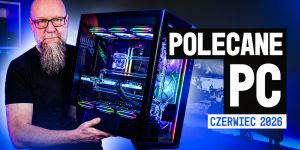 Polecane zestawy komputerowe dla graczy CZERWIEC 2026
