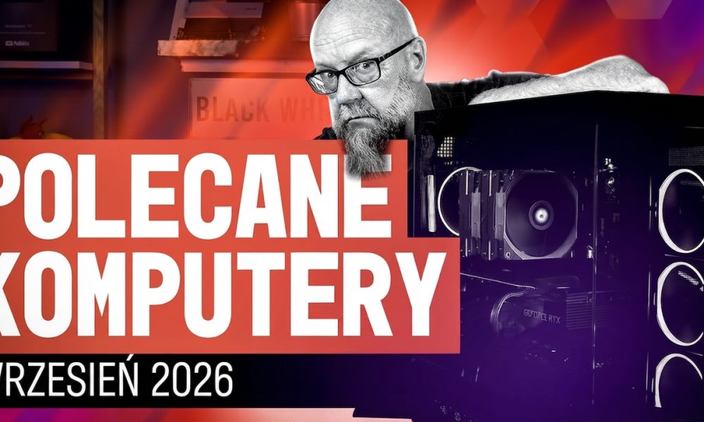 Polecane Zestawy Komputerowe Wrzesień 2026